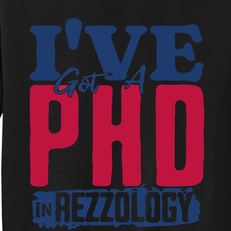 IVe Got A Phd In Rizzology Funny Rizz Quote Sweatshirt