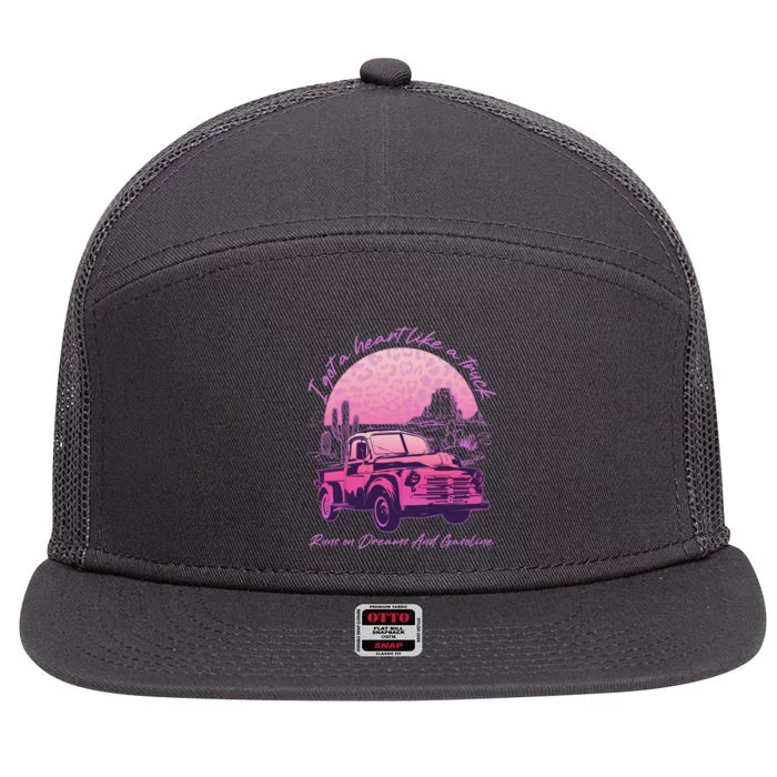 I Got A Heart Like A Truck Runs On Dreams And Gasoline 7 Panel Mesh Trucker Snapback Hat