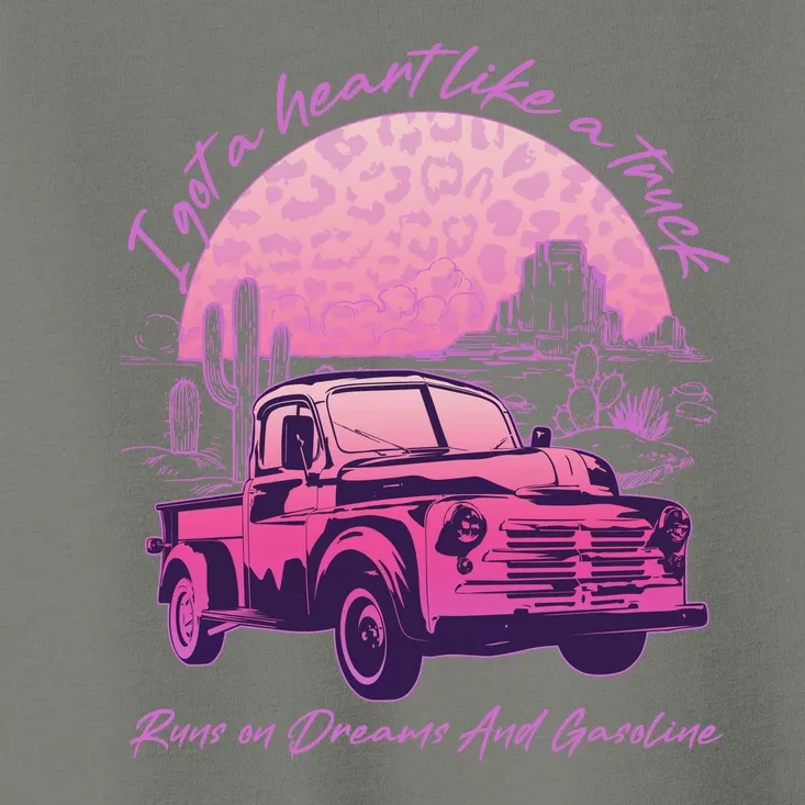 I Got A Heart Like A Truck Runs On Dreams And Gasoline Toddler T-Shirt