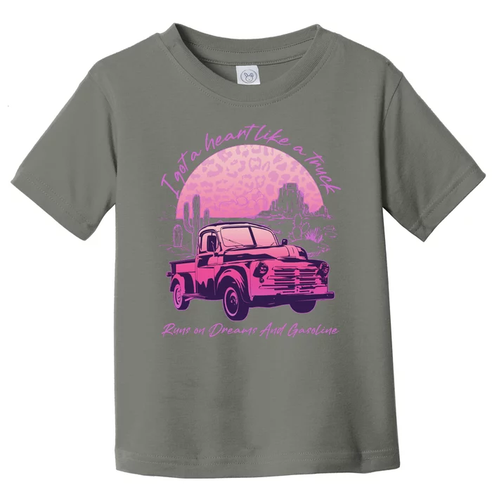 I Got A Heart Like A Truck Runs On Dreams And Gasoline Toddler T-Shirt