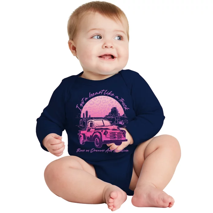 I Got A Heart Like A Truck Runs On Dreams And Gasoline Baby Long Sleeve Bodysuit