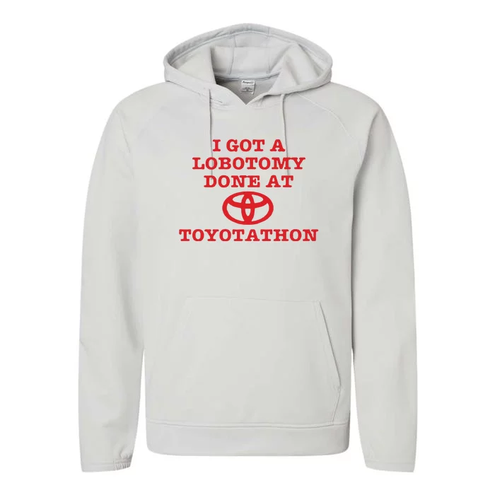 I Got A Lobotomy Done At Toyotathon Performance Fleece Hoodie