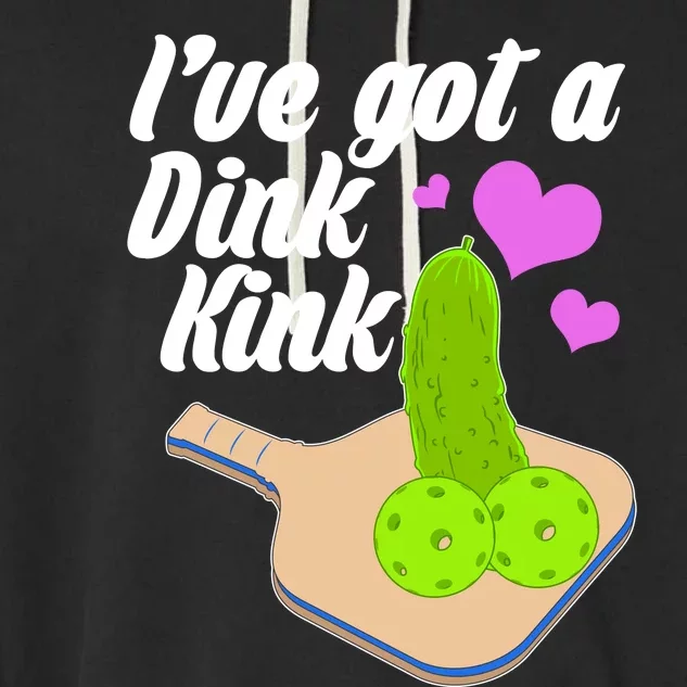 I've Got A Dink Kink Pickle Ball Garment-Dyed Fleece Hoodie