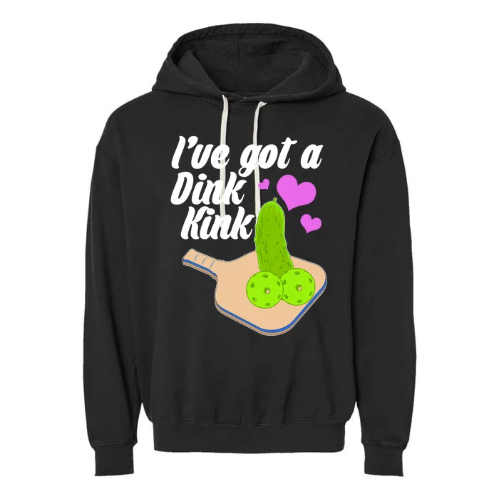 I've Got A Dink Kink Pickle Ball Garment-Dyed Fleece Hoodie