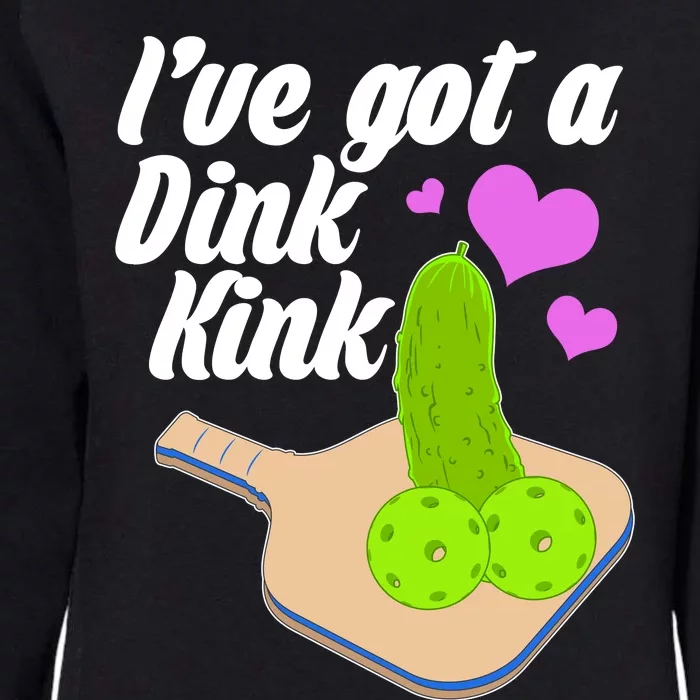 I've Got A Dink Kink Pickle Ball Womens California Wash Sweatshirt