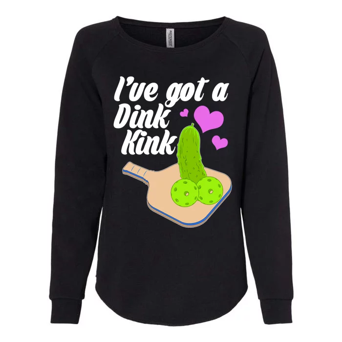 I've Got A Dink Kink Pickle Ball Womens California Wash Sweatshirt