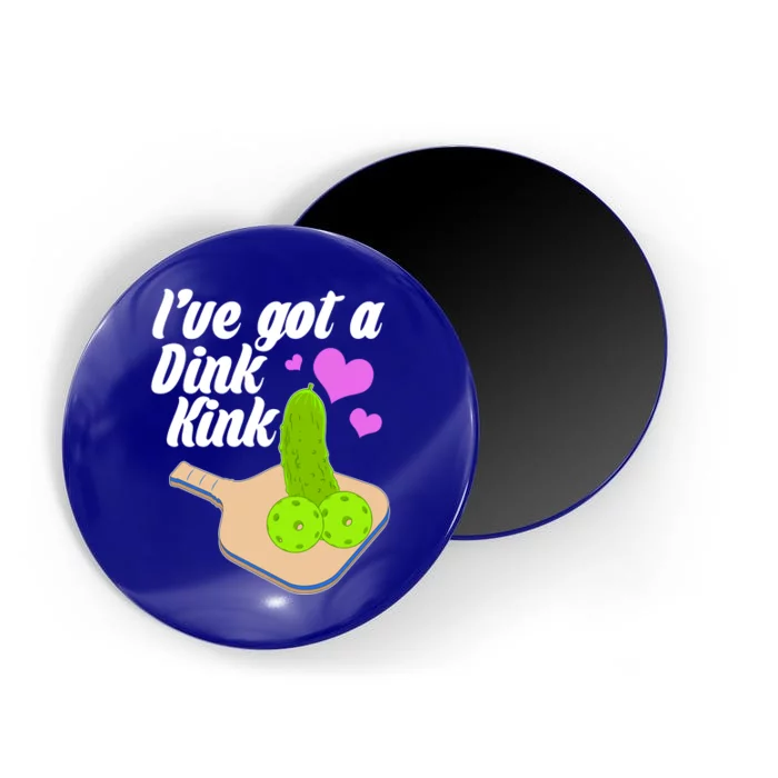 I've Got A Dink Kink Pickle Ball Magnet