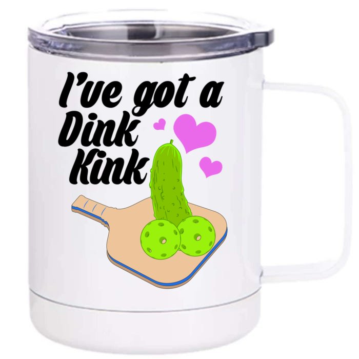 I've Got A Dink Kink Pickle Ball Front & Back 12oz Stainless Steel Tumbler Cup