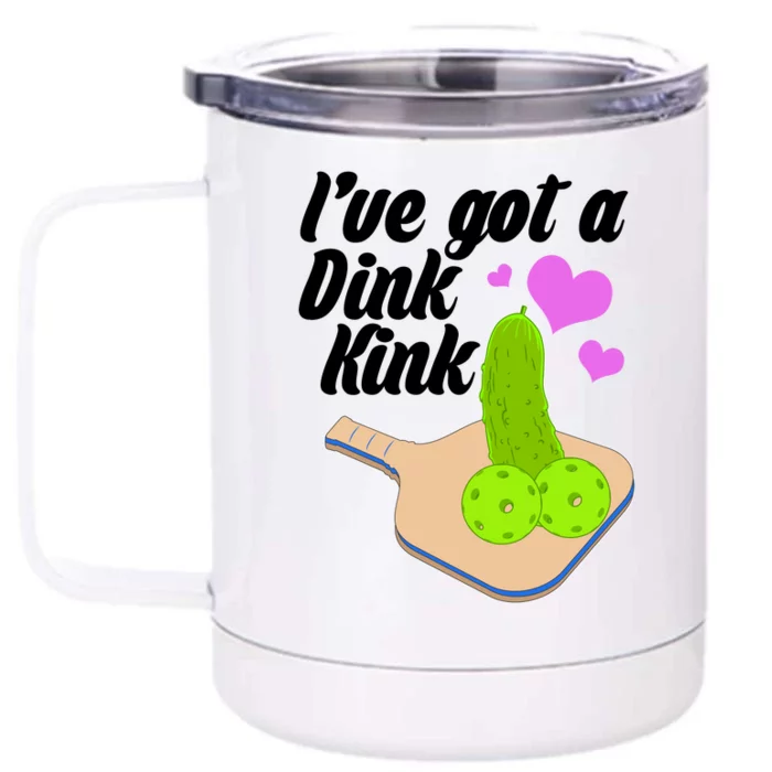 I've Got A Dink Kink Pickle Ball Front & Back 12oz Stainless Steel Tumbler Cup