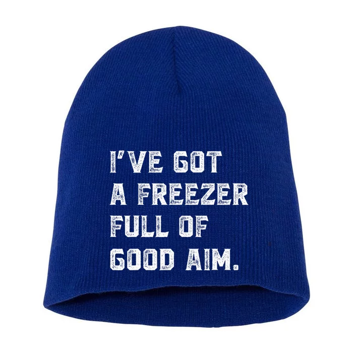 Ive Got A Freezer Full Of Good Aim Short Acrylic Beanie