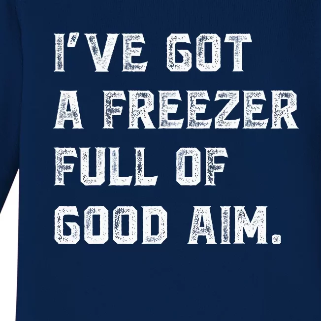 Ive Got A Freezer Full Of Good Aim Baby Long Sleeve Bodysuit