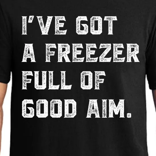 Ive Got A Freezer Full Of Good Aim Sarcastic Hunting Humor Pajama Set