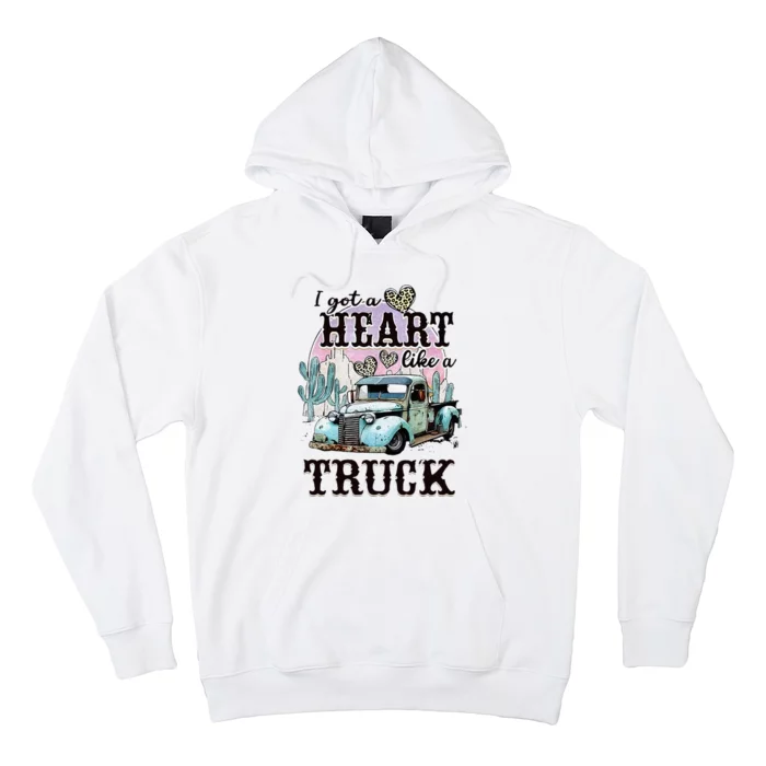 I Got A Heart Like A Truck Runs On Dreams Hoodie