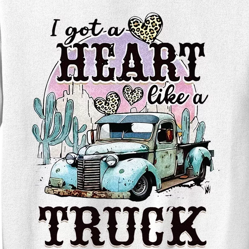 I Got A Heart Like A Truck Runs On Dreams Sweatshirt