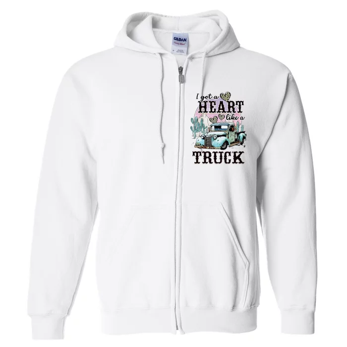 I Got A Heart Like A Truck Runs On Dreams Full Zip Hoodie