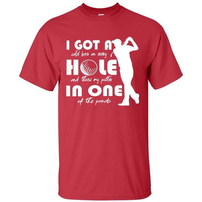 I Got A Hole In One Tall T-Shirt