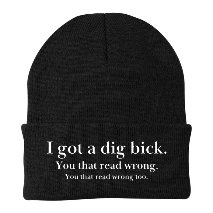 I Got A Dig Bick You That Read Wrong Too Knit Cap Winter Beanie