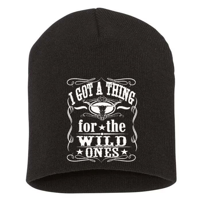 I Got A Thing For The Wild Ones Short Acrylic Beanie