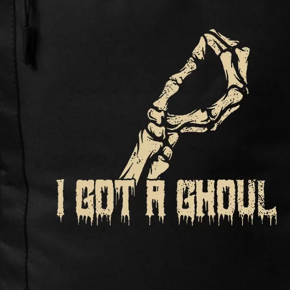 I Got A Ghoul Funny Skeleton Hand Daily Commute Backpack