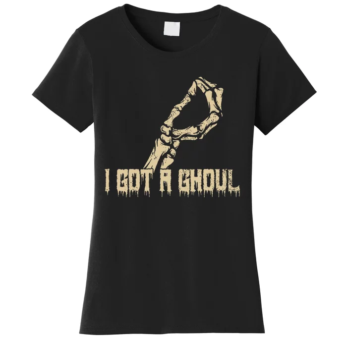 I Got A Ghoul Funny Skeleton Hand Women's T-Shirt