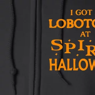 I Got A Lobotomy At Spirit Halloween Apparel Halloween Day Full Zip Hoodie