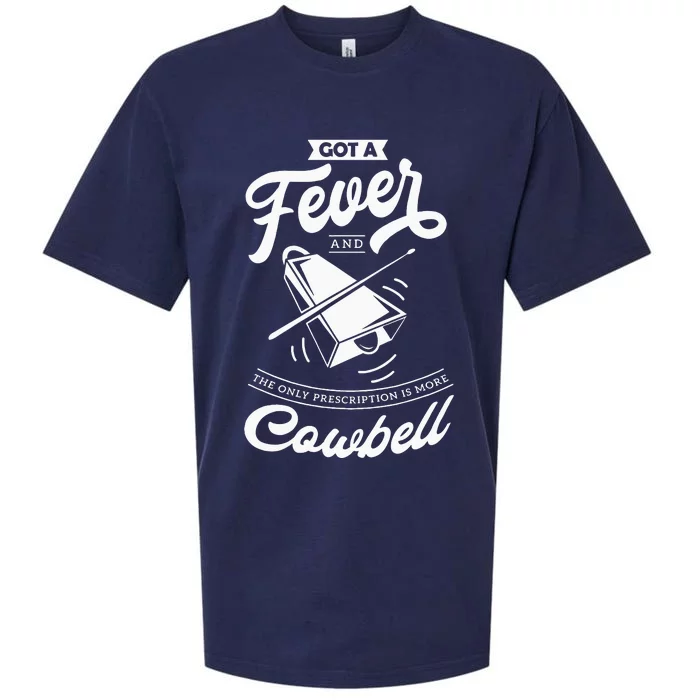 I Got A Fever And The Only Prescription Is More Cowbell Sueded Cloud Jersey T-Shirt