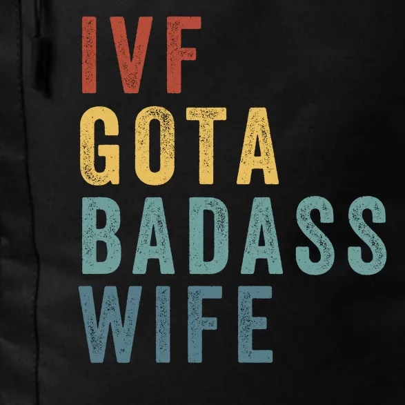 Ivf Got A Badass Wife Ivf Dad Transfer Day Infertility Ivf Daddy Daily Commute Backpack