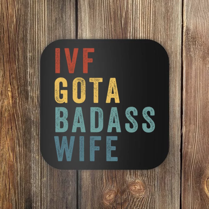 Ivf Got A Badass Wife Ivf Dad Transfer Day Infertility Ivf Daddy Coaster