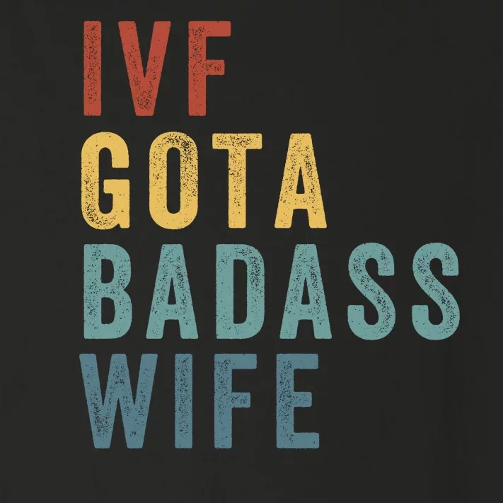 Ivf Got A Badass Wife Ivf Dad Transfer Day Infertility Ivf Daddy Toddler Long Sleeve Shirt