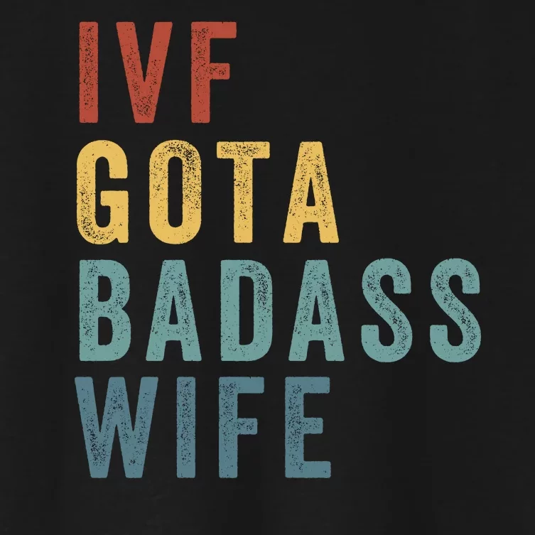 Ivf Got A Badass Wife Ivf Dad Transfer Day Infertility Ivf Daddy Women's Crop Top Tee