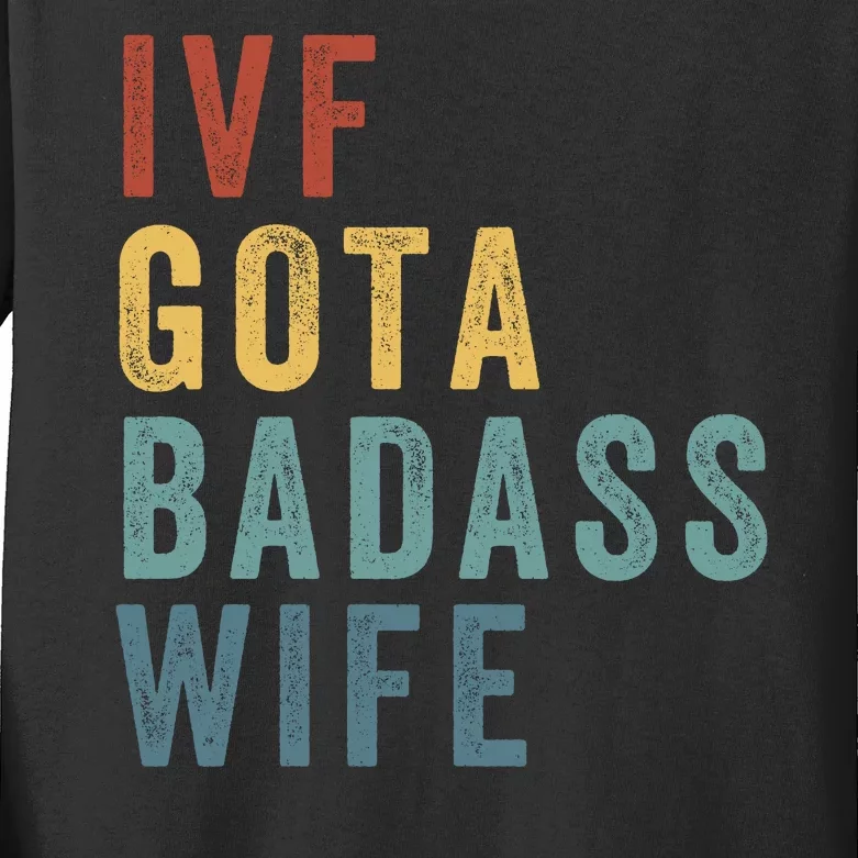 Ivf Got A Badass Wife Ivf Dad Transfer Day Infertility Ivf Daddy Kids Long Sleeve Shirt