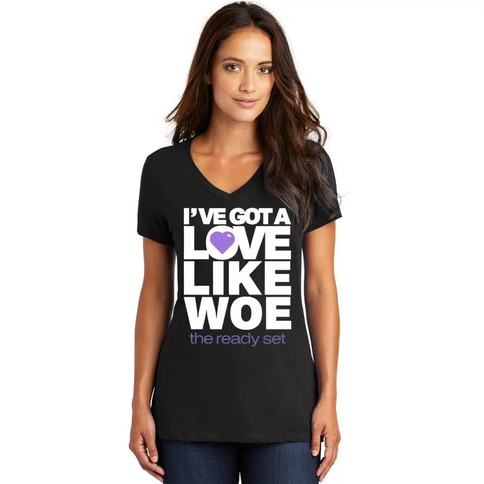 Ive Got A Love Like Woe Women's V-Neck T-Shirt