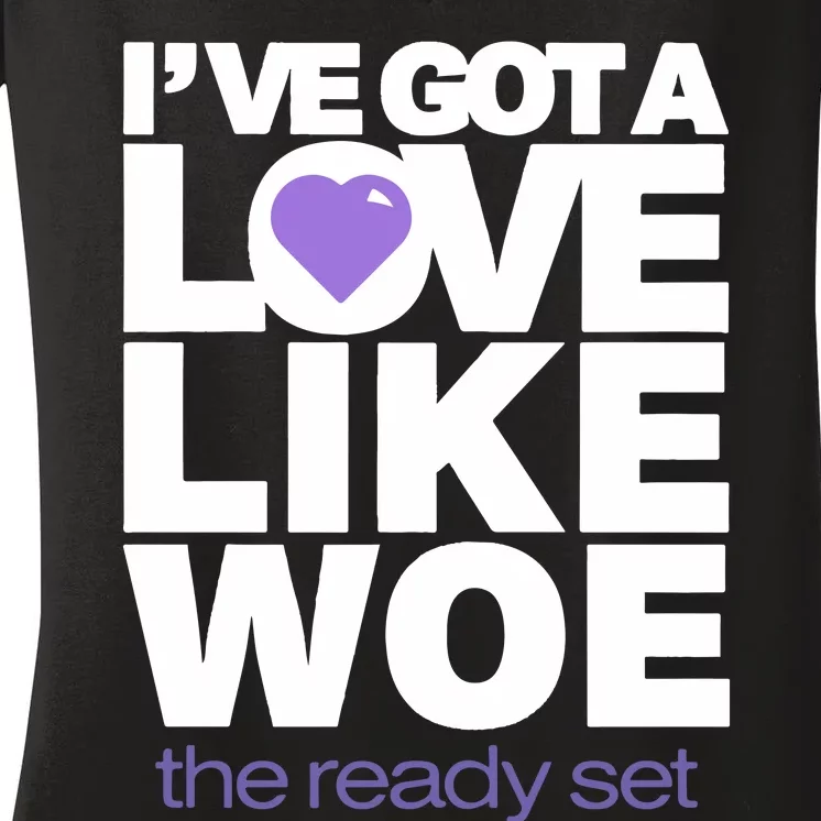 Ive Got A Love Like Woe Women's V-Neck T-Shirt