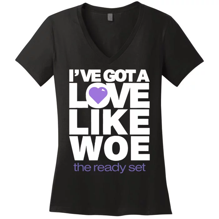 Ive Got A Love Like Woe Women's V-Neck T-Shirt