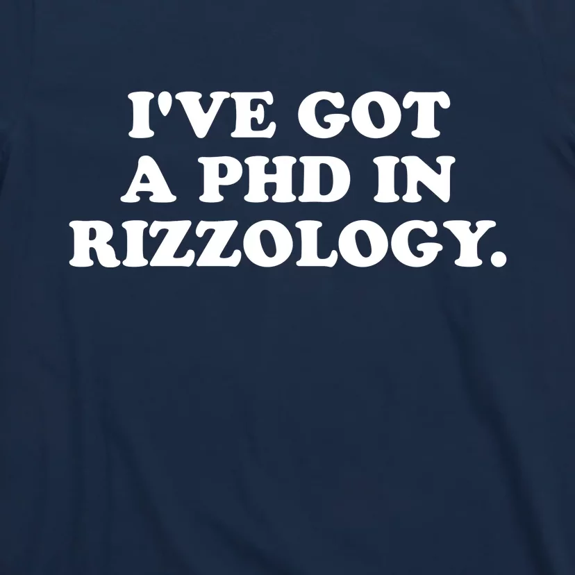 Ive Got A Phd In Rizzology T-Shirt