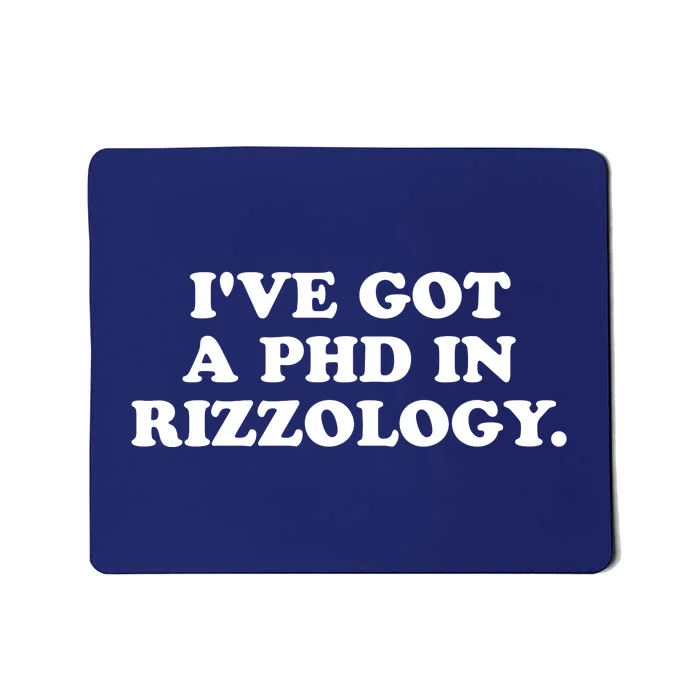 Ive Got A Phd In Rizzology Mousepad