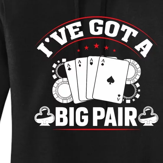 IVe Got A Big Pair Funny Poker Card Player Casino Gambler Women's Pullover Hoodie