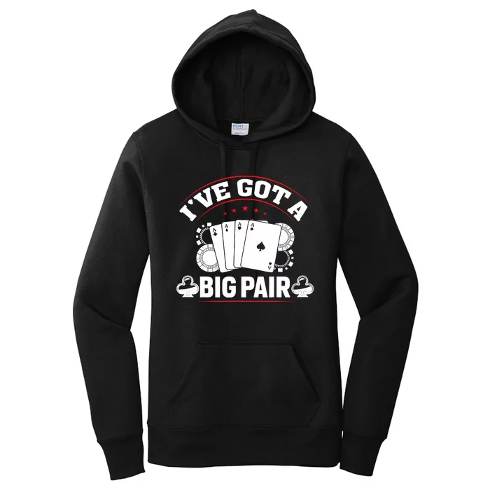 IVe Got A Big Pair Funny Poker Card Player Casino Gambler Women's Pullover Hoodie