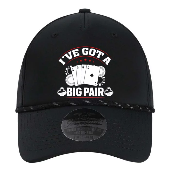 IVe Got A Big Pair Funny Poker Card Player Casino Gambler Performance The Dyno Cap