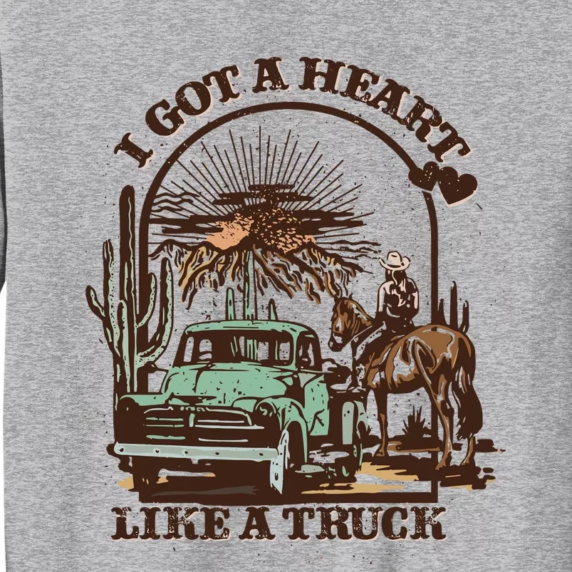 I Got A Heart Like A Truck Country Music Tall Sweatshirt