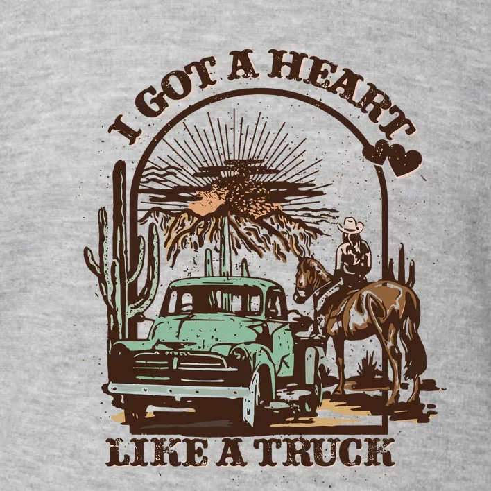 I Got A Heart Like A Truck Country Music Toddler Sweatshirt