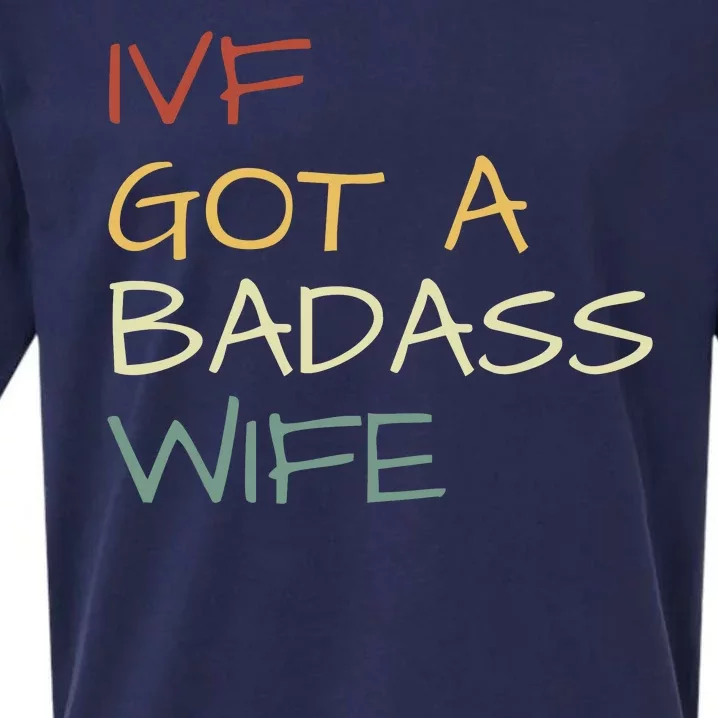 Ivf Got A Badass Wife Ivf Dad Transfer Day Ivf Daddy Infertility Sueded Cloud Jersey T-Shirt