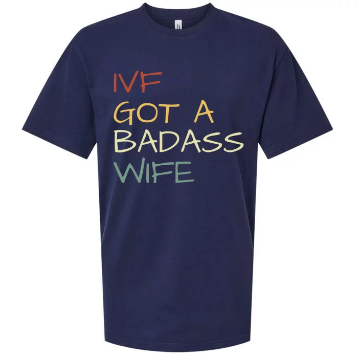 Ivf Got A Badass Wife Ivf Dad Transfer Day Ivf Daddy Infertility Sueded Cloud Jersey T-Shirt