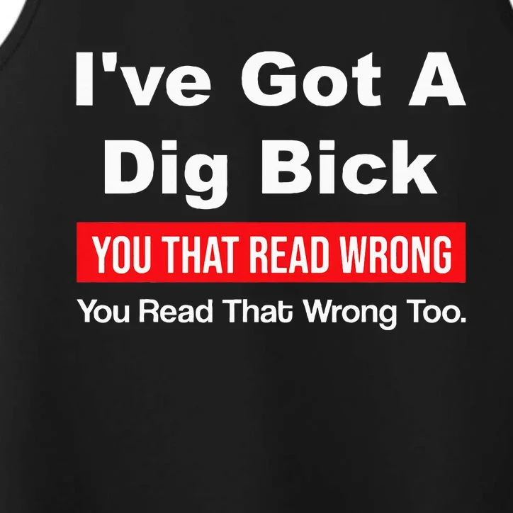 IVe Got A Dig Bick You That Read Wrong You Read That Wrong Performance Tank