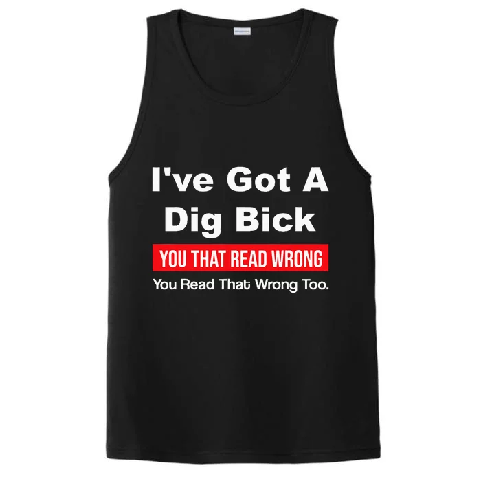 IVe Got A Dig Bick You That Read Wrong You Read That Wrong Performance Tank