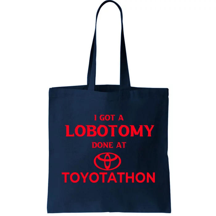 I Got A Lobotomy Done At Toyotathon Tote Bag