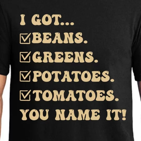 I Got Beans Greens Potatoes Tomatoes You Name It Funny Gag Pajama Set