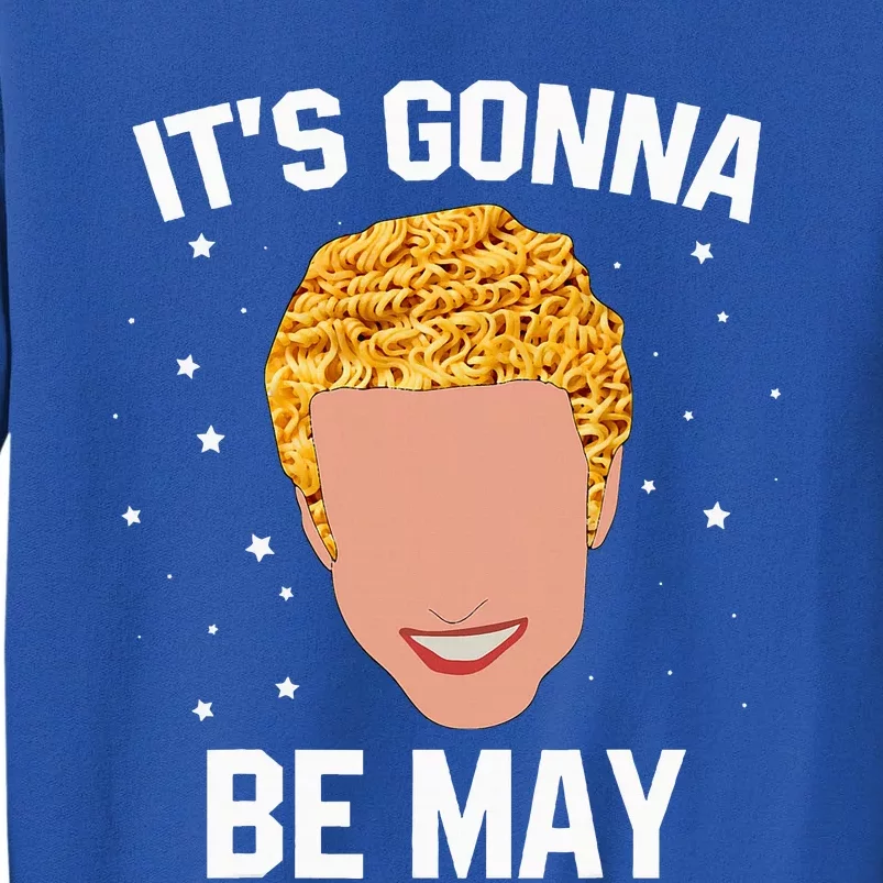 ItS Gonna Be May Meme Sweatshirt