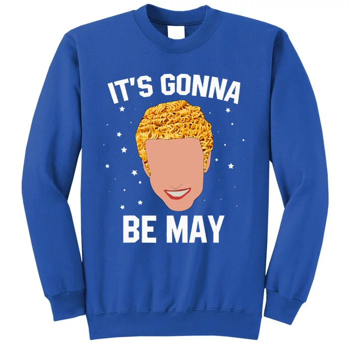 ItS Gonna Be May Meme Sweatshirt