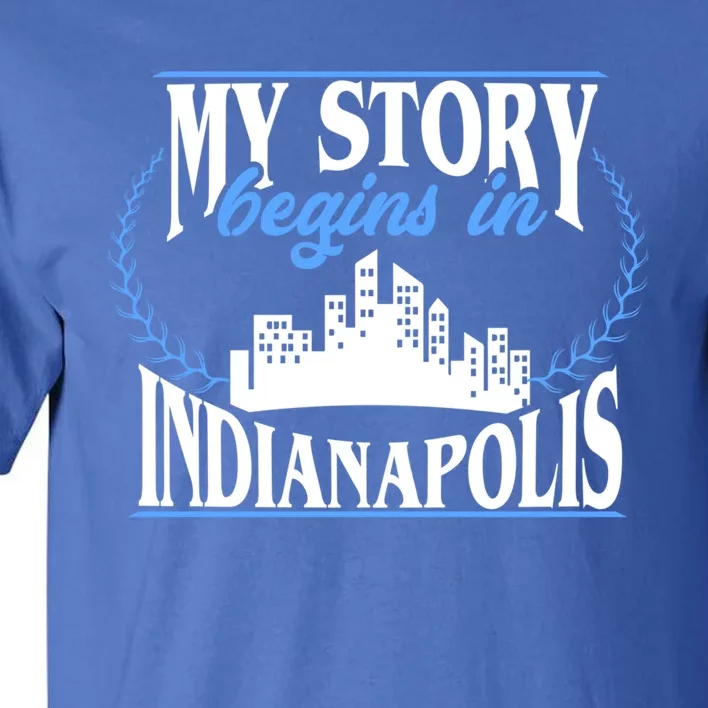 Indianapolis Gift Born In Indianapolis Cute Gift Tall T-Shirt